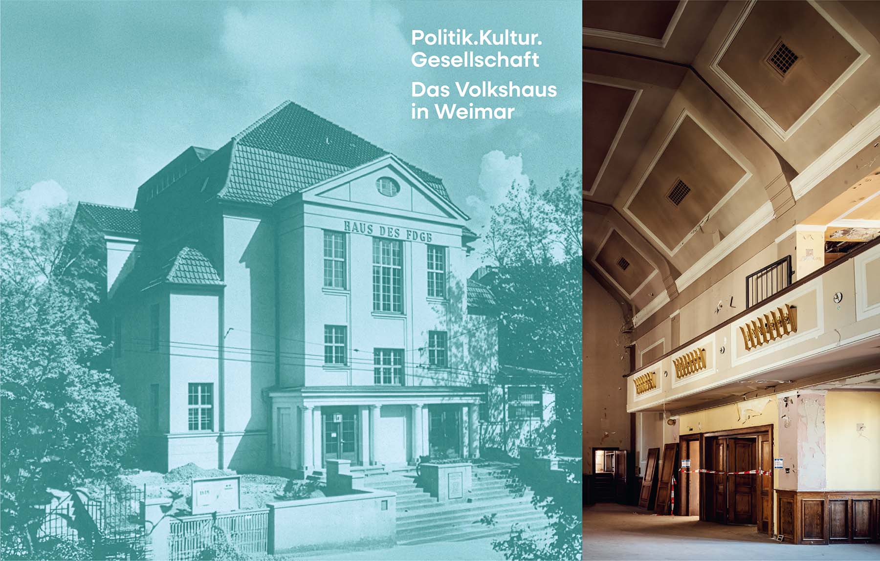 Montage aus einer historischen Schwarz-Weiß-Aufnahme des Volkshauses in Weimar und einem aktuellen Farbfoto des teilweise beschädigten Innenraums des Hauptsaals, überlagert mit dem Titel der Ausstellung.